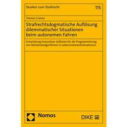 Strafrechtsdogmatische Auflösung dilemmatischer Situationen beim autonomen Fahren