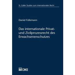 Das inernationale Privat- und Zivilprozessrecht des Erwachsenenschutzes