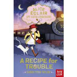 Alice Éclair, Spy Extraordinaire! A Recipe for Trouble