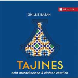 Tajines - echt marokkanisch & einfach köstlich