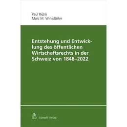 Entstehung und Entwicklung des öffentlichen Wirtschaftsrechts in der Schweiz von 1848 - 2022