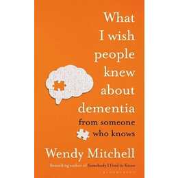 What I Wish People Knew About Dementia