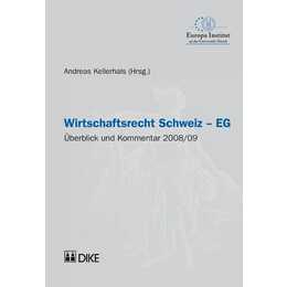 Wirtschaftsrecht Schweiz-EG. Überblick und Kommentar 2008/09