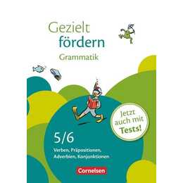 Gezielt fördern, Lern- und Übungshefte Deutsch, 5./6. Schuljahr, Grammatik, Verben, Präpositionen, Adverbien, Konjunktionen, Arbeitsheft mit Lösungen und Tests