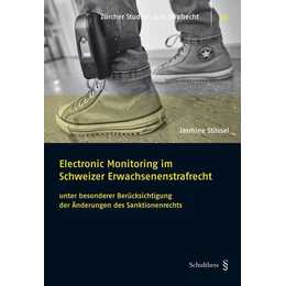 Electronic Monitoring im Schweizer Erwachsenenstrafrecht
