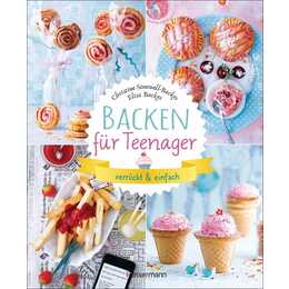 Backen für Teenager - verrückt & einfach