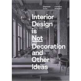 Interior Design is Not Decoration And Other Ideas