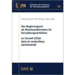 Der Regierungsrat als Beschwerdeinstanz im Verwaltungsverfahren Le Conseil d'Etat dans le contentieux administratif