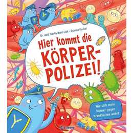 Hier kommt die Körperpolizei!. Wie sich mein Körper gegen Krankheiten wehrt - Sachbilderbuch aus Pappe mit grossen Klappen für Kinder ab 4 Jahren