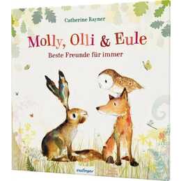 Molly, Olli & Eule. Beste Freunde für immer