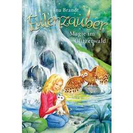 Magie im Glitzerwald / Eulenzauber Bd.4