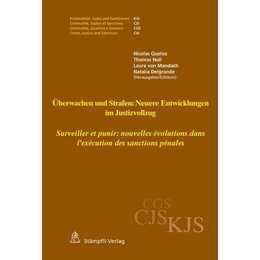 Überwachen und Strafen: Neuere Entwicklungen im Justizvollzug Surveiller et punir : nouvelles évolutions dans l'exécution des sanctions pénales
