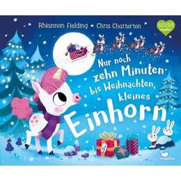 Nur noch zehn Minuten bis Weihnachten, kleines Einhorn. Eine Gute-Nacht-Geschichte zum Vorlesen für Kinder ab 3 Jahren