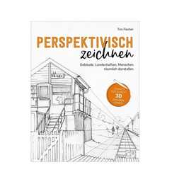 Perspektivisch zeichnen / Gebäude, Landschaften, Menschen räumlich darstellen