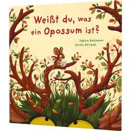 Weisst du, was ein Opossum ist?. Ein Waldabenteuer voller Überraschungen