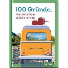 100 Gründe, warum Camper glücklicher sind