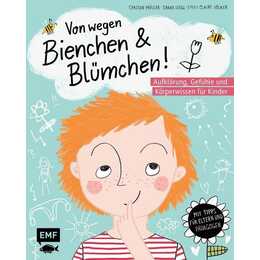 Von wegen Bienchen und Blümchen! Aufklärung, Gefühle und Körperwissen für Kinder ab 5