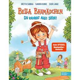 Bella Baumädchen. Du kannst alles sein!