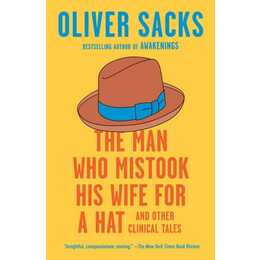 The Man Who Mistook His Wife for a Hat