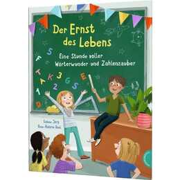 Der Ernst des Lebens: Eine Stunde voller Wörterwunder und Zahlenzauber. Geschenk zur Einschulung