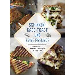 Schinken-Käse-Toast und seine Freunde