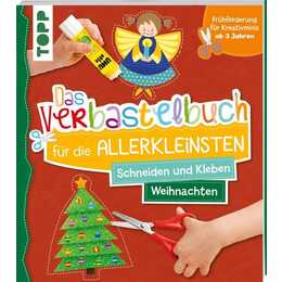 Das Verbastelbuch für die Allerkleinsten Schneiden und Kleben Weihnachten