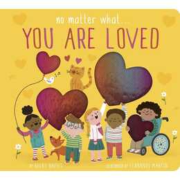 No Matter What . . . You Are Loved