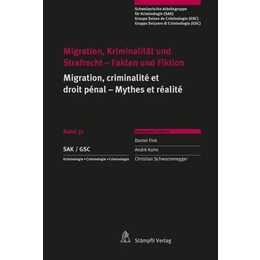 Migration, Kriminalität und Strafrecht - Fakten und Fiktion