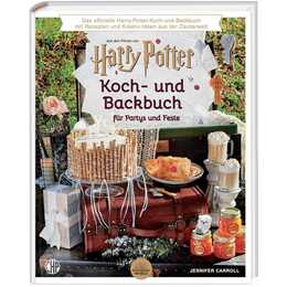 Das offizielle Harry Potter Koch- und Backbuch für Partys und Feste mit Rezepten und Kreativ-Ideen aus der Zauberwelt,