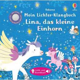 Mein Lichter-Klangbuch: Lina, das kleine Einhorn. ab 6 Monaten