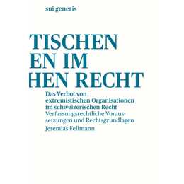 Das Verbot von extremistischen Organisationen im schweizerischen Recht