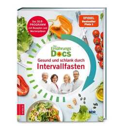 Die Ernährungs-Docs - Gesund und schlank durch Intervallfasten