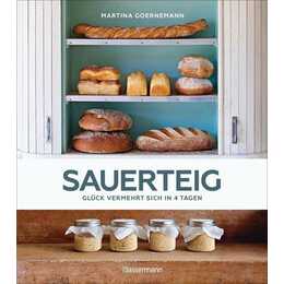 Sauerteig - Glück vermehrt sich in 4 Tagen. Brot backen mit Achtsamkeit, Entschleunigung und entspannten Bäckern rund um die Welt. Sonderausgabe mit vielen Original-Rezepten