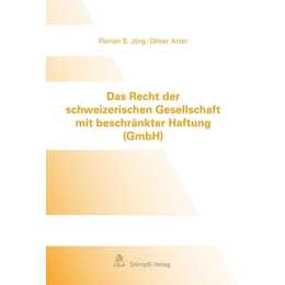 Das Recht der schweizerischen Gesellschaft mit beschränkter Haftung (GmbH)
