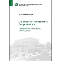 Die Zinsen im schweizerischen Obligationenrecht. Geltendes Recht und Vorschlag für eine Revision