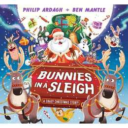 Bunnies in a Sleigh: A Crazy Christmas Story!