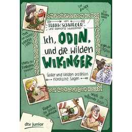 Ich, Odin, und die wilden Wikinger Götter und Helden erzählen nordische Sagen