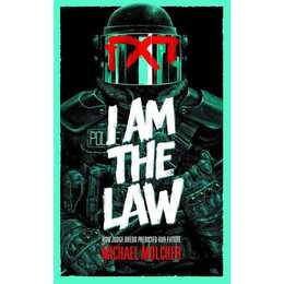 I am the Law: How Judge Dredd Predicted Our Future