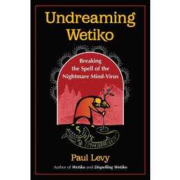 Undreaming Wetiko