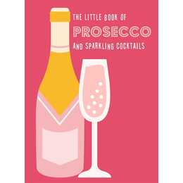 The Little Book of Prosecco and Sparkling Cocktails