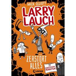 Larry Lauch zerstört alles