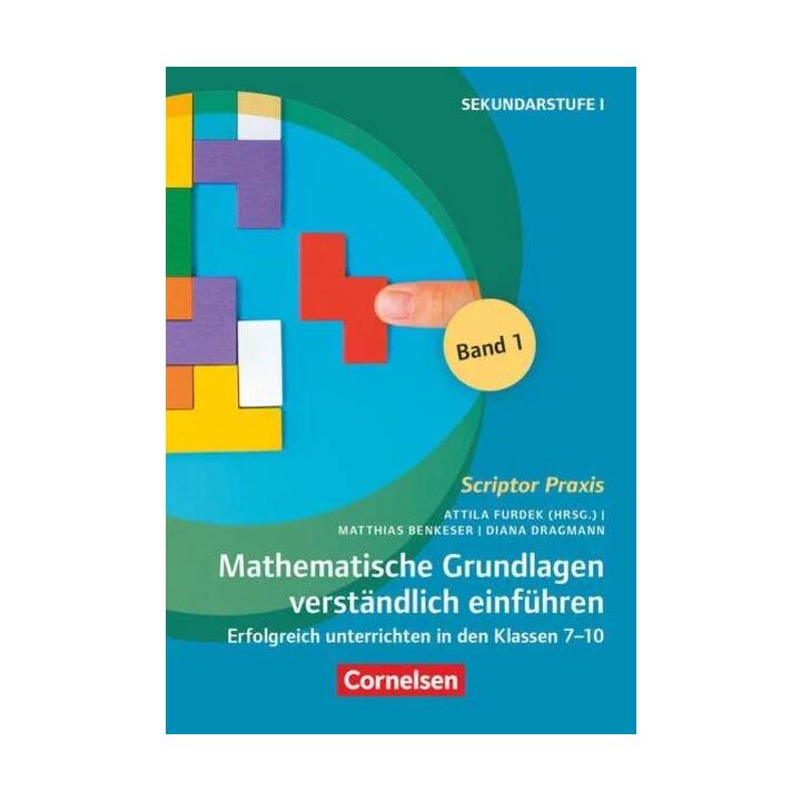 Scriptor Praxis, Mathematische Grundlagen verständlich einführen - Band 1, Erfolgreich unterrichten in den Klassen 7-10, Buch