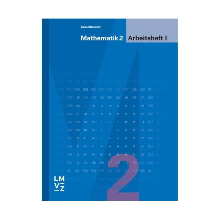Mathematik 2 Sekundarstufe I / Arbeitsheft I