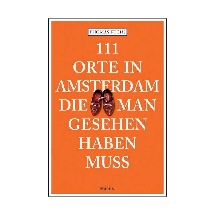 111 Orte in Amsterdam, die man gesehen haben muss