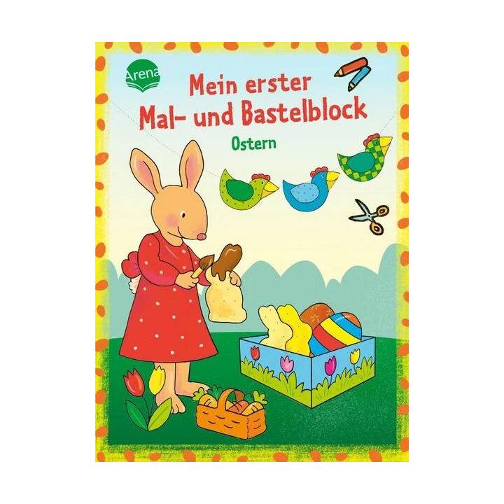 Mein erster Mal- und Bastelblock. Bunte Ostern