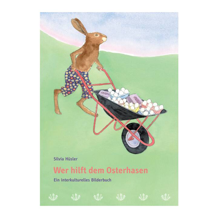 Wer hilft dem Osterhasen / Ein interkulturelles Bilderbuch