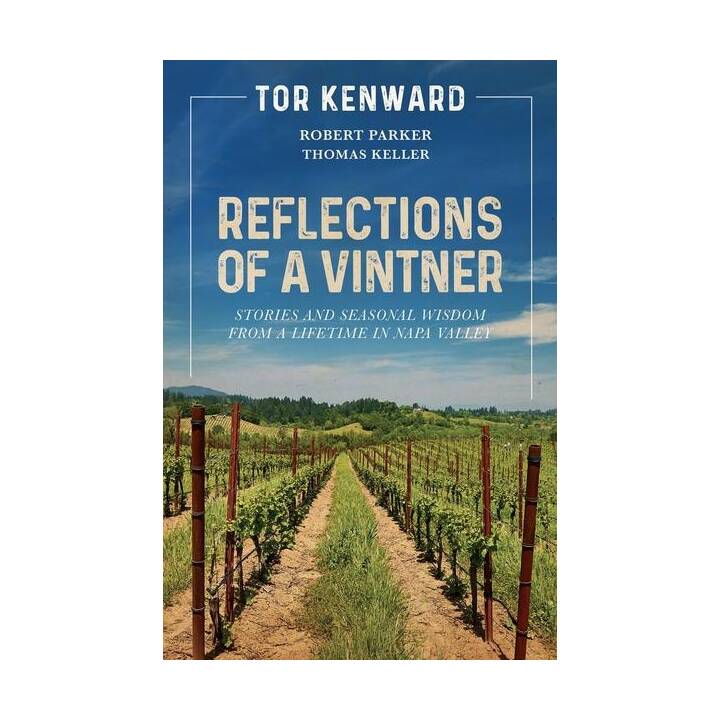 Reflections of a Vintner: Stories and Seasonal Wisdom from a Lifetime in Napa Valley
