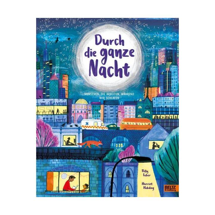 Durch die ganze Nacht. Menschen, die arbeiten, während wir schlafen. Vierfarbiges Bilderbuch