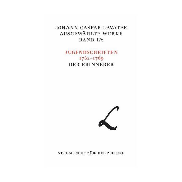 Bd. 1/2: Johann Caspar Lavater. Ausgewählte Werke / Johann Caspar Lavater, Ausgewählte Werke, Band I/2