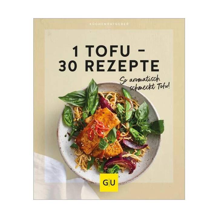 1 Tofu - 30 Rezepte